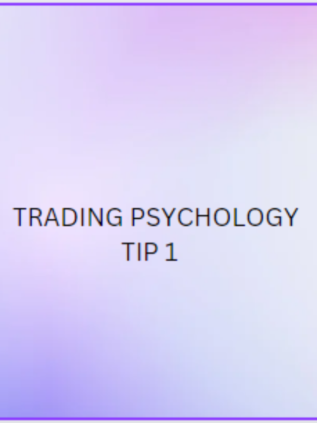 Trading psychilogy Tips